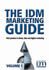 The Idm Marketing Guide: Best Practice in Direct, Data and Digital Marketing (Volume 3)