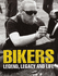 Bikers: Legend, Legacy and Life