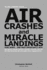 Air Crashes and Miracle Landings: How, When and Most Importantly Why