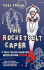 The Rocketbelt Caper: a True Tale of Invention, Obsession and Murder