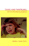 tears and tantrums what to do when babies and children cry