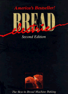 electric bread the best in bread machine baking