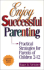 Enjoy Successful Parenting: Practical Strategies for Parents of Children 2-12