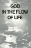 God in the Flow of Life
