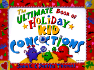 ultimate book of holiday kid concoctions