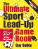 The Ultimate Sport Lead-Up Game Book: Over 170 Fun & Easy-to-Use Games to Help You Teach Children Beginning Sport Skills