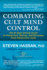 Combating Cult Mind Control: the #1 Best-Selling Guide to Protection, Rescue, and Recovery From Destructive Cults (Paperback Or Softback)