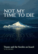 not my time to die titanic and the swedes on board