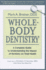 Whole-Body Dentistry: a Complete Guide to Understanding the Impact of Dentistry on Total Health