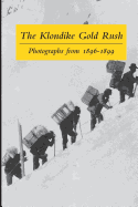 klondike gold rush photographs from 1896 1899