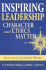 Inspiring Leadership: Character and Ethics Matter