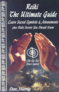 reiki the ultimate guide learn sacred symbols and attunements plus reiki sy