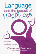 language and the pursuit of happiness a new foundation for designing your l