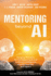 Mentoring Beyond Ai: Forging Pioneers for the Dawning Era of Artificial Intelligence, the Metaverse, and Space (Paperback Or Softback)