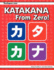 Katakana From Zero! : the Complete Japanese Katakana Book With Integrated Workbook and Answer Key. : Volume 2 (Japanese Writing From Zero! )