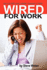 Wired for Work: Get a Job Fast Using Linkedin, Facebook Or Twitter