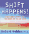 Shift Happens! : Powerful Ways to Transform Your Life