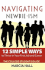 Navigating Newbie-Ism: 12 Simple Ways to Thrive in Your First Job and Career, the College Student's Guide
