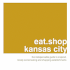Eat. Shop Kansas City: the Indispensable Guide to Inspired, Locally Owned Eating and Shopping Establishments (Eat. Shop Guides)