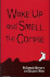 Wake Up and Smell the Corpse