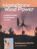 Homebrew Wind Power: a Hands-on Guide to Harnessing the Wind