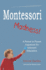 Montessori Madness! : a Parent to Parent Argument for Montessori Education