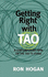 Getting Right with Tao: A Contemporary Spin on the Tao Te Ching