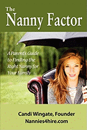 The Nanny Factor, a Parent's Guide to Finding the Right Nanny for Your Family