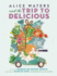 Alice Waters and the Trip to Delicious (Food Heroes, 2)