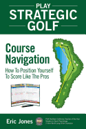 play strategic golf course navigation how to position yourself to score lik