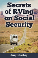 secrets of rving on social security how to enjoy the motorhome and rv lifes