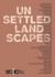 Unsettled Landscapes-Dees, Janet [Contributor]; Hofmann, Irene [Contributor]; Hopkins, Candice [Contributor]; Sanromn, Luca [Contributor]; Lippard, Lucy R. [Contributor];