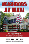 neighbors at war the creepy case against your homeowners association