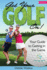 Get Your Golf on! : Your Guide for Getting in the Game