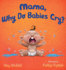 Mama, Why Do Babies Cry?