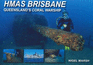 Hmas Brisbane: Queensland's Coral Warship