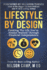 Lifestyle By Design: Creating the Life You'Ve Always Wanted Through Financial Independence