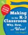 The Invent to Learn Guide to Making in the K-3 Classroom: Why, How, and Wow! (Invent to Learn Guides)