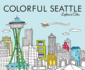 Colorful Seattle: Explore & Color (Colorful Cities Books)