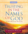 Trusting in the Names of God-a Quiet Time Experience: Who He is, What He Says, What He Does