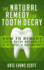 The Natural Remedy for Tooth Decay: How to Remedy Tooth Decay Naturally in the Comfort of Your Own Home