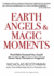 Earth Angels and Magic Moments: Find Paths Forward You Could Never Have Planned Or Imagined