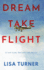 Dream Take Flight: an Unconventional Journey (Hardback Or Cased Book)