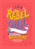 I Am a Rebel Girl Journal (Good Night Stories for Rebel Girls)