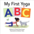 My First Yoga Abc (the Abcs of Yoga for Kids)