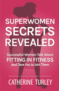 superwomen secrets revealed successful women talk about fitting in fitness