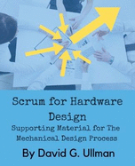 scrum for hardware design supporting material for the mechanical design pro