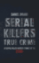 Serial Killers True Crime: 13 Serial Killer Murder Stories of the 2000s