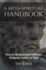 A Meta-Spiritual Handbook: How to Be Spiritual Without Religion, Faith, Or God