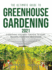 The Ultimate Guide to Greenhouse Gardening 2021: Everything You Need to Know to Start Building Your Own Greenhouse